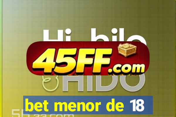 bet menor de 18